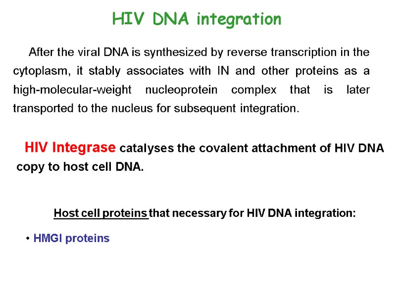 HIV DNA integration HIV Integrase catalyses the covalent attachment of HIV DNA copy to